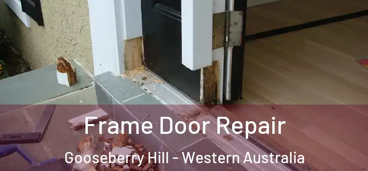 Frame Door Repair Gooseberry Hill - Western Australia