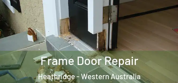 Frame Door Repair Heathridge - Western Australia