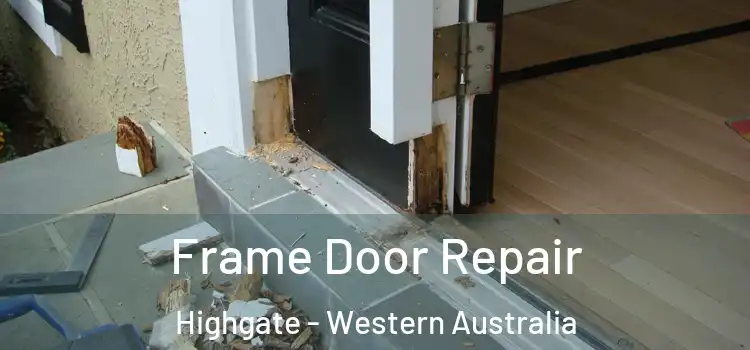 Frame Door Repair Highgate - Western Australia