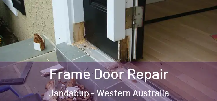 Frame Door Repair Jandabup - Western Australia