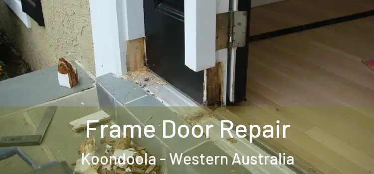 Frame Door Repair Koondoola - Western Australia