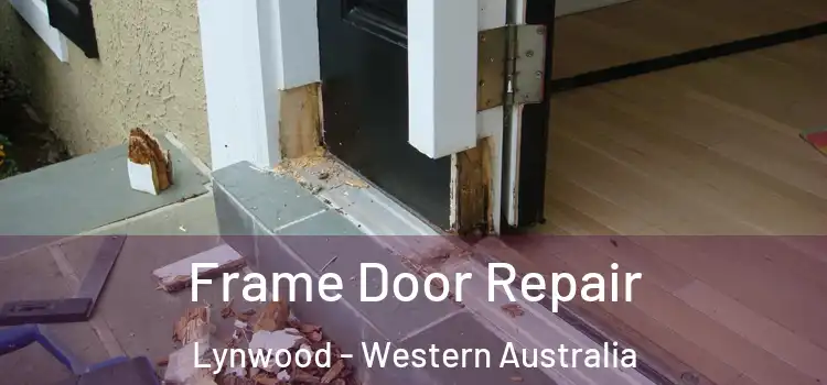 Frame Door Repair Lynwood - Western Australia
