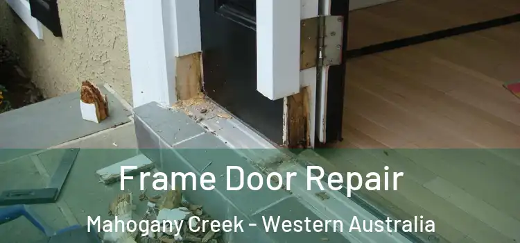 Frame Door Repair Mahogany Creek - Western Australia