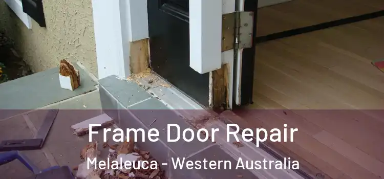 Frame Door Repair Melaleuca - Western Australia