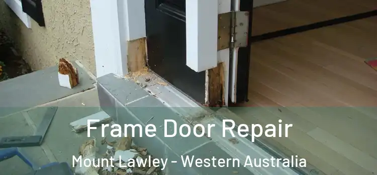 Frame Door Repair Mount Lawley - Western Australia