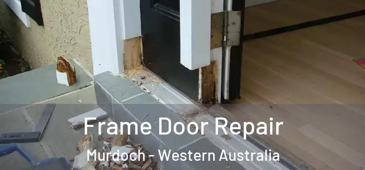 Frame Door Repair Murdoch - Western Australia