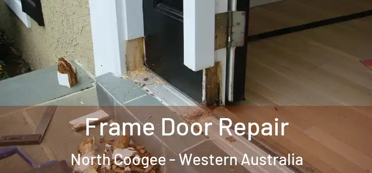 Frame Door Repair North Coogee - Western Australia