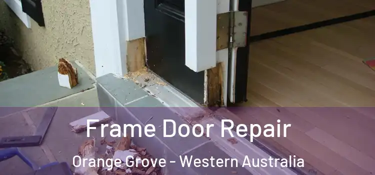 Frame Door Repair Orange Grove - Western Australia