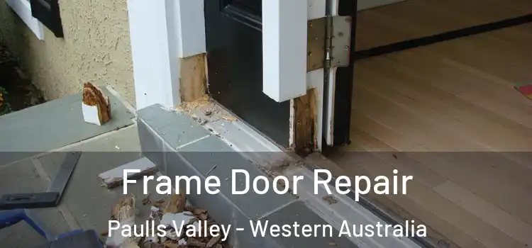 Frame Door Repair Paulls Valley - Western Australia