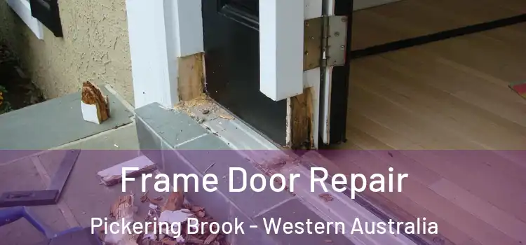 Frame Door Repair Pickering Brook - Western Australia