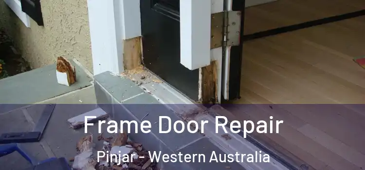 Frame Door Repair Pinjar - Western Australia