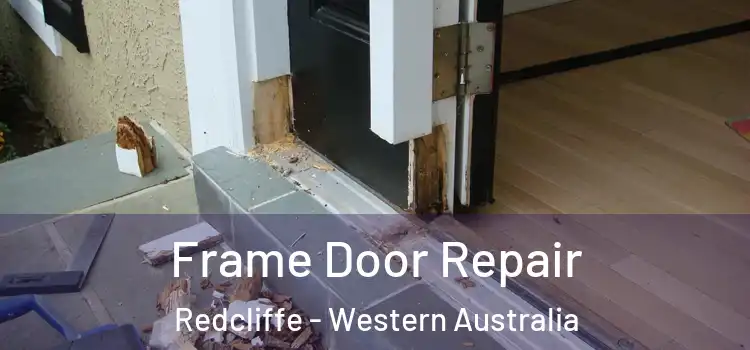 Frame Door Repair Redcliffe - Western Australia