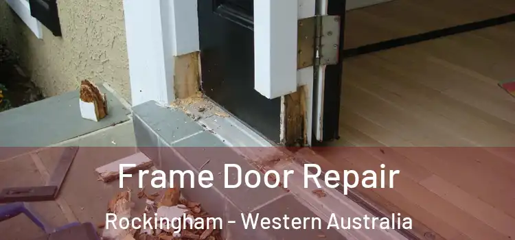 Frame Door Repair Rockingham - Western Australia