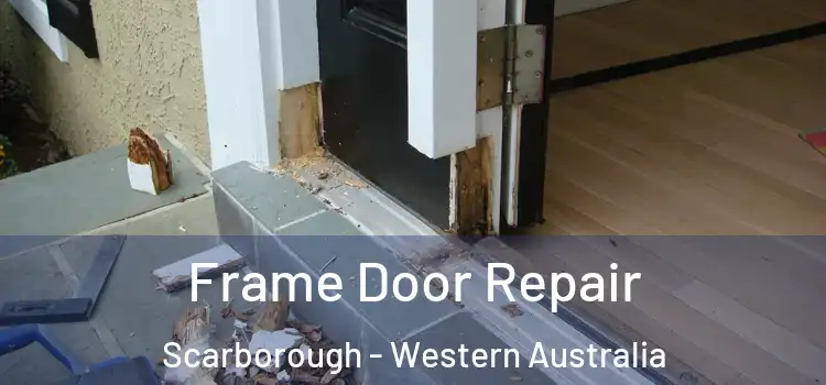 Frame Door Repair Scarborough - Western Australia