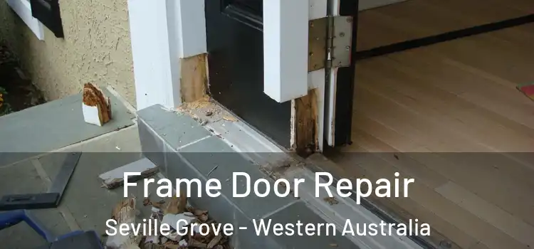 Frame Door Repair Seville Grove - Western Australia