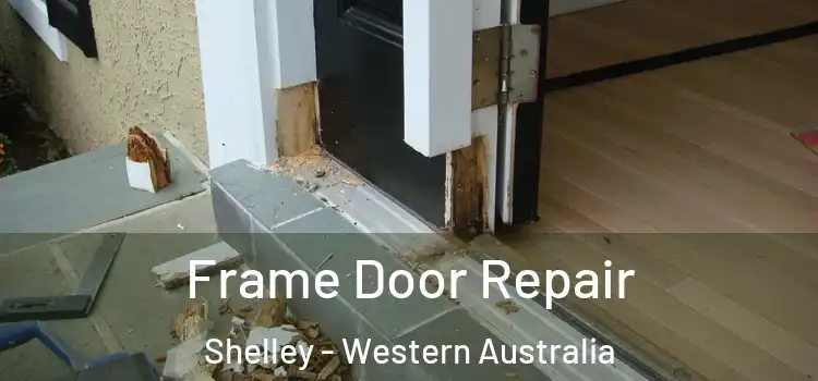 Frame Door Repair Shelley - Western Australia