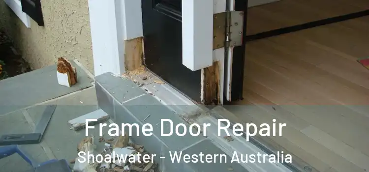 Frame Door Repair Shoalwater - Western Australia