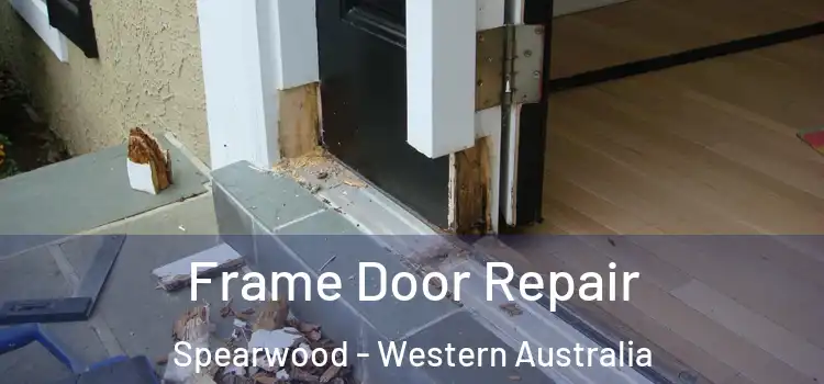 Frame Door Repair Spearwood - Western Australia