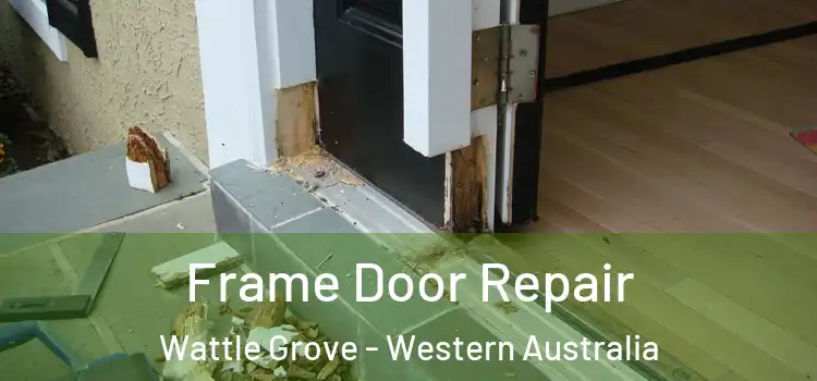 Frame Door Repair Wattle Grove - Western Australia