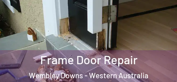 Frame Door Repair Wembley Downs - Western Australia