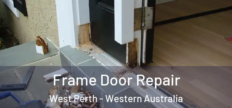 Frame Door Repair West Perth - Western Australia