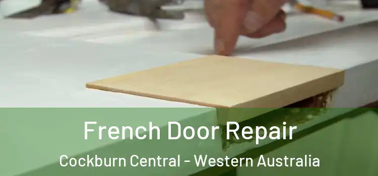 French Door Repair Cockburn Central - Western Australia
