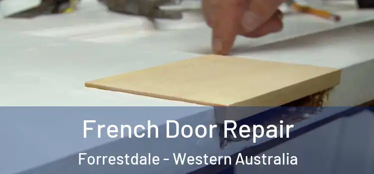 French Door Repair Forrestdale - Western Australia