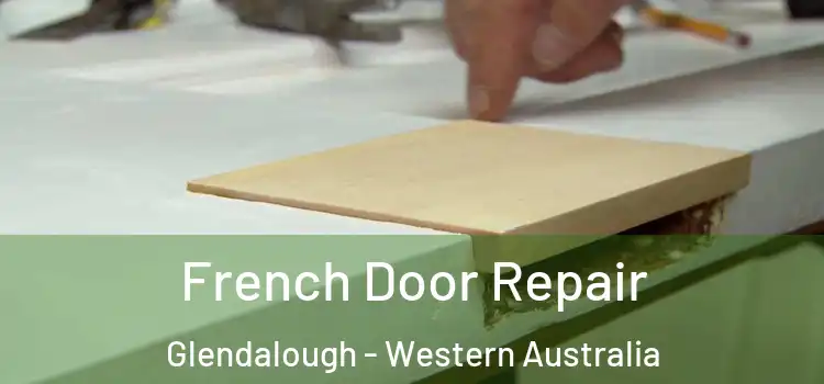 French Door Repair Glendalough - Western Australia