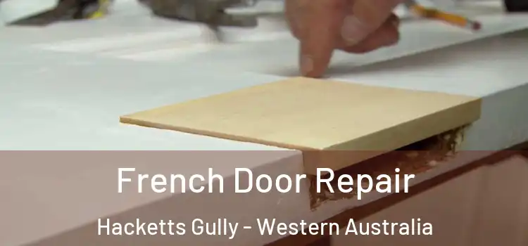 French Door Repair Hacketts Gully - Western Australia