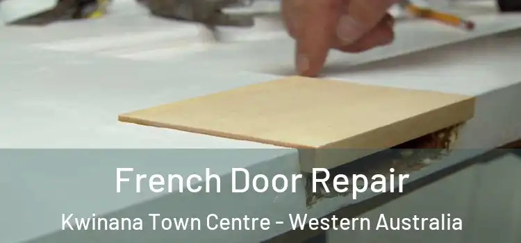 French Door Repair Kwinana Town Centre - Western Australia