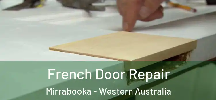 French Door Repair Mirrabooka - Western Australia
