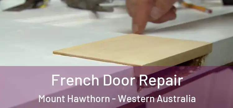 French Door Repair Mount Hawthorn - Western Australia