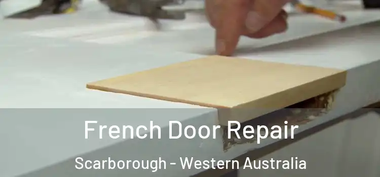 French Door Repair Scarborough - Western Australia
