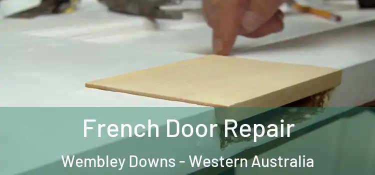 French Door Repair Wembley Downs - Western Australia
