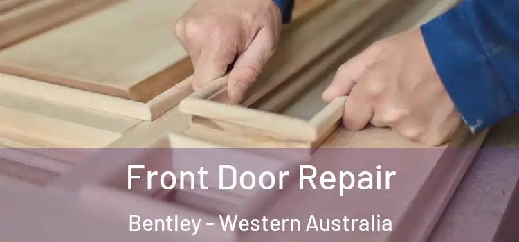 Front Door Repair Bentley - Western Australia