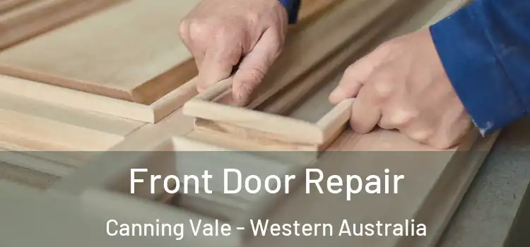 Front Door Repair Canning Vale - Western Australia