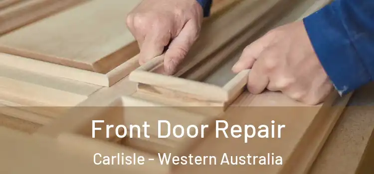 Front Door Repair Carlisle - Western Australia