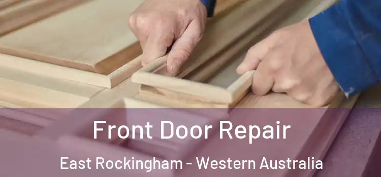 Front Door Repair East Rockingham - Western Australia