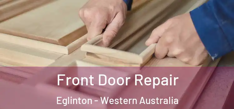 Front Door Repair Eglinton - Western Australia