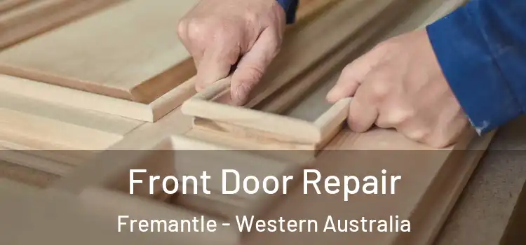 Front Door Repair Fremantle - Western Australia