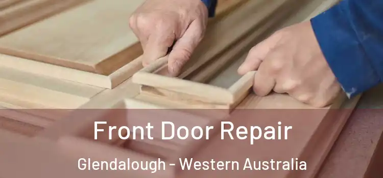 Front Door Repair Glendalough - Western Australia