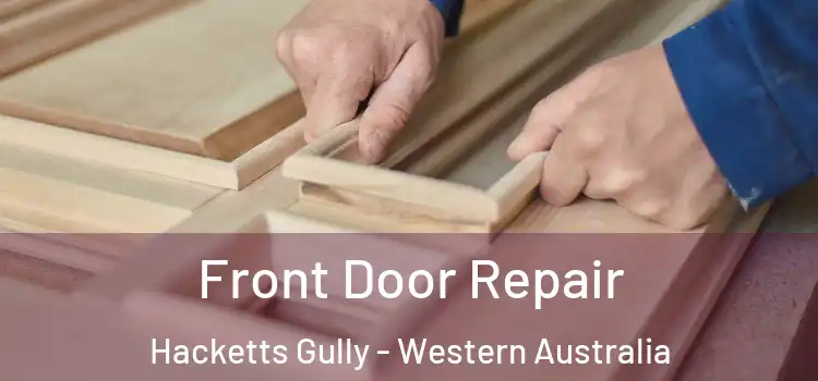 Front Door Repair Hacketts Gully - Western Australia