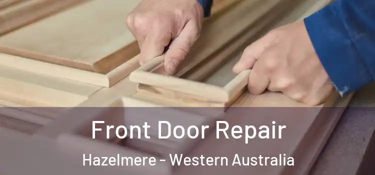 Front Door Repair Hazelmere - Western Australia