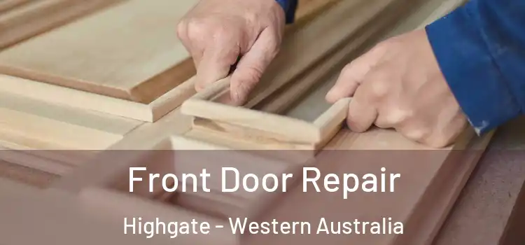Front Door Repair Highgate - Western Australia