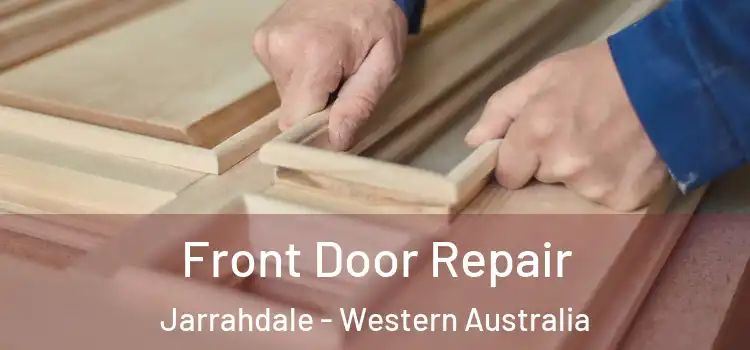 Front Door Repair Jarrahdale - Western Australia