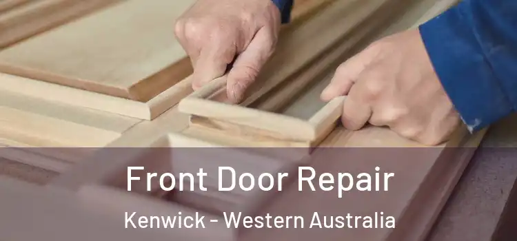 Front Door Repair Kenwick - Western Australia
