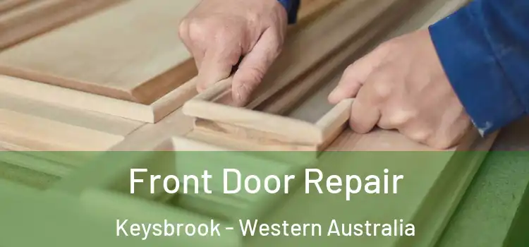 Front Door Repair Keysbrook - Western Australia
