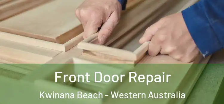 Front Door Repair Kwinana Beach - Western Australia