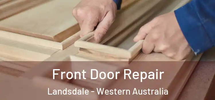 Front Door Repair Landsdale - Western Australia