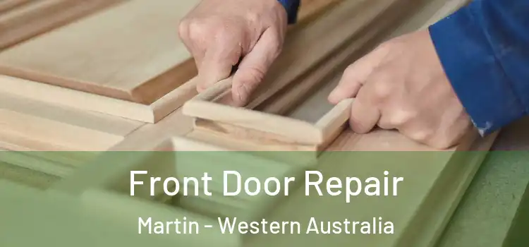 Front Door Repair Martin - Western Australia